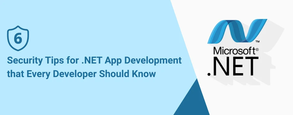 6 Security Tips for .NET App Development that Every Developer Should Know
